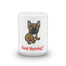 French Bulldog Ceramic Mug -"Good Morning?"